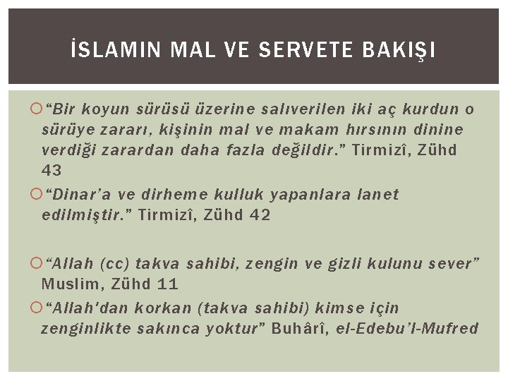 İSLAMIN MAL VE SERVETE BAKIŞI “Bir koyun sürüsü üzerine salıverilen iki aç kurdun o