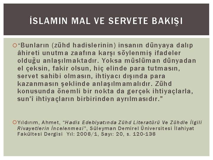 İSLAMIN MAL VE SERVETE BAKIŞI “ Bunların (zühd hadislerinin) insanın dünyaya dalıp âhireti unutma