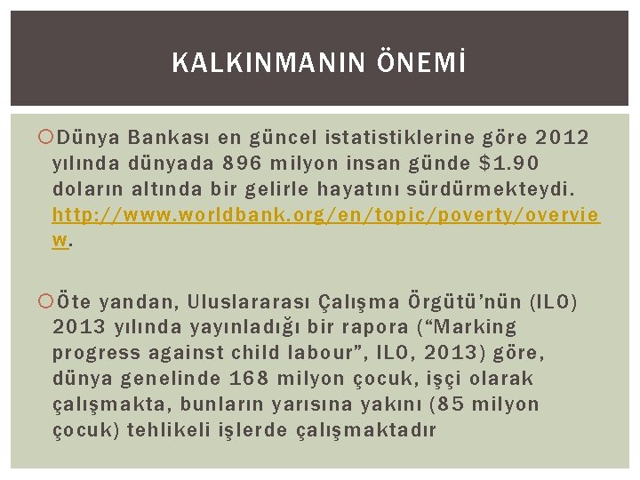KALKINMANIN ÖNEMİ Dünya Bankası en güncel istatistiklerine göre 2012 yılında dünyada 896 milyon insan
