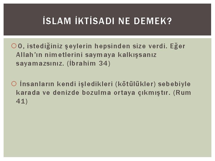 İSLAM İKTİSADI NE DEMEK? O, istediğiniz şeylerin hepsinden size verdi. Eğer Allah’ın nimetlerini saymaya