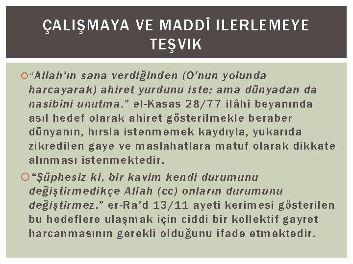 ÇALIŞMAYA VE MADDÎ ILERLEMEYE TEŞVIK “ Allah'ın sana verdiğinden (O'nun yolunda harcayarak) ahiret yurdunu