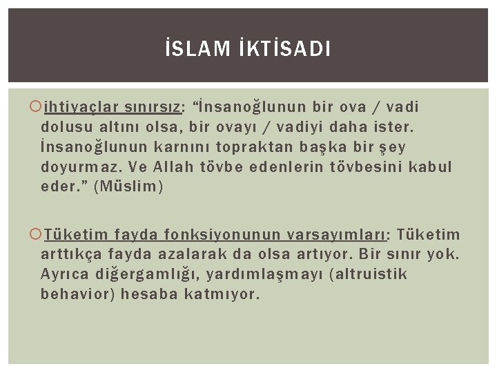 İSLAM İKTİSADI ihtiyaçlar sınırsız: “İnsanoğlunun bir ova / vadi dolusu altını olsa, bir ovayı