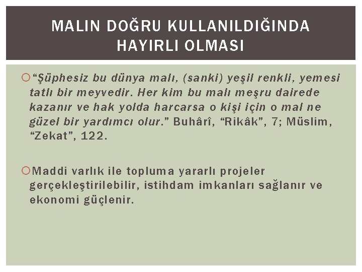 MALIN DOĞRU KULLANILDIĞINDA HAYIRLI OLMASI “Şüphesiz bu dünya malı, (sanki) yeşil renkli, yemesi tatlı