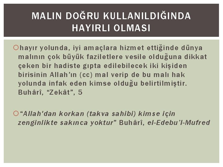 MALIN DOĞRU KULLANILDIĞINDA HAYIRLI OLMASI hayır yolunda, iyi amaçlara hizmet ettiğinde dünya malının çok