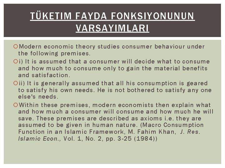 TÜKETIM FAYDA FONKSIYONUNUN VARSAYIMLARI Modern economic theory studies consumer behaviour under the following premises.