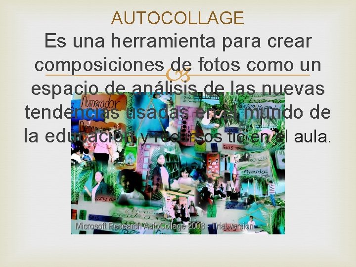 AUTOCOLLAGE Es una herramienta para crear composiciones de fotos como un espacio de análisis