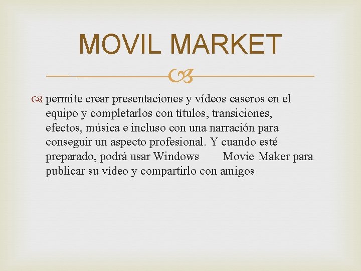 MOVIL MARKET permite crear presentaciones y vídeos caseros en el equipo y completarlos con