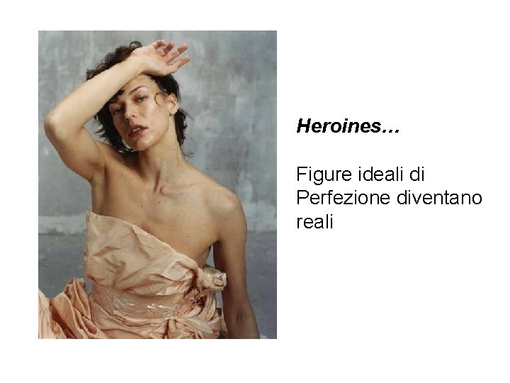 Heroines… Figure ideali di Perfezione diventano reali 