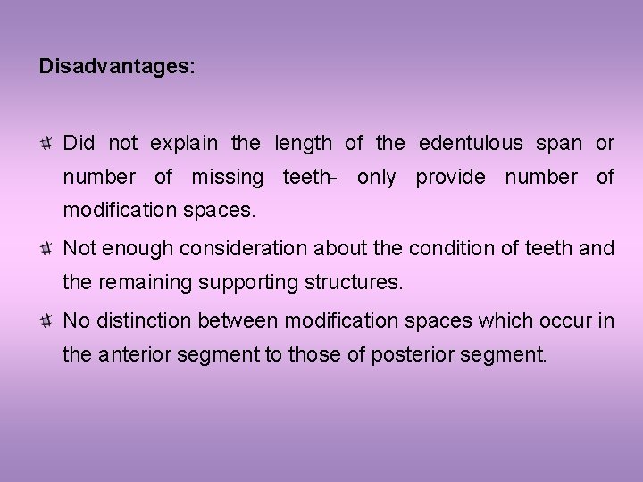 Disadvantages: Did not explain the length of the edentulous span or number of missing