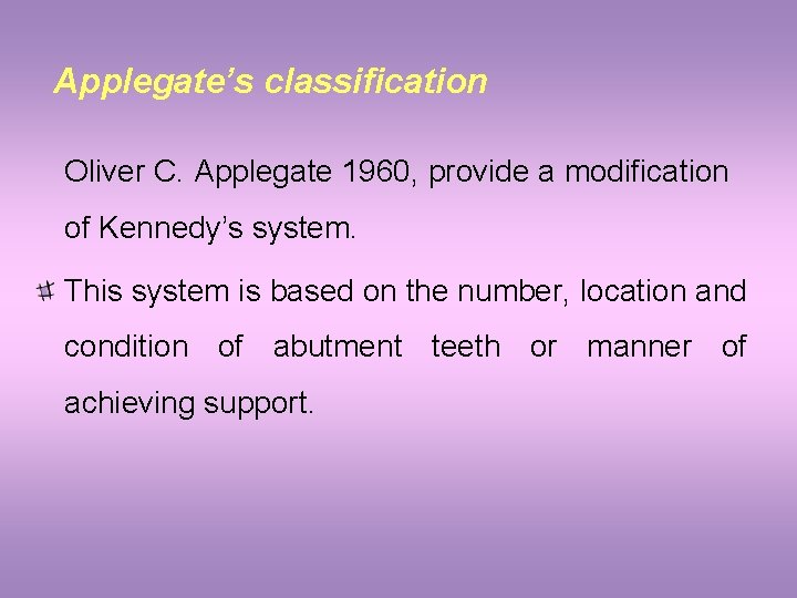 Applegate’s classification Oliver C. Applegate 1960, provide a modification of Kennedy’s system. This system