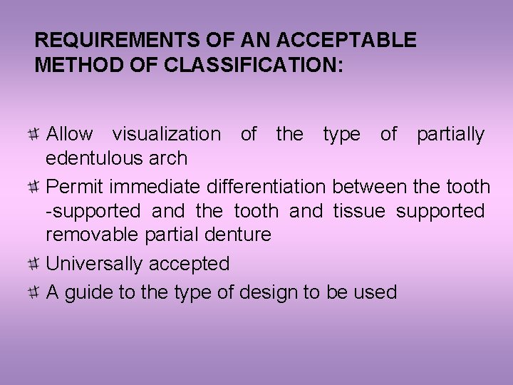 REQUIREMENTS OF AN ACCEPTABLE METHOD OF CLASSIFICATION: Allow visualization of the type of partially