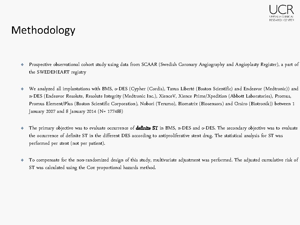 Methodology ✤ Prospective observational cohort study using data from SCAAR (Swedish Coronary Angiography and