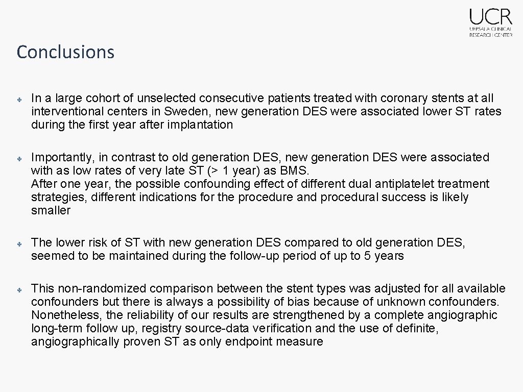 Conclusions ✤ ✤ In a large cohort of unselected consecutive patients treated with coronary