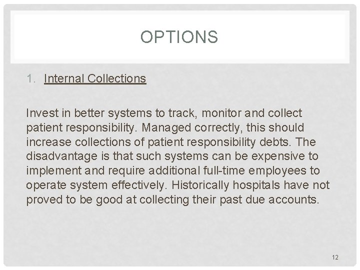 OPTIONS 1. Internal Collections Invest in better systems to track, monitor and collect patient