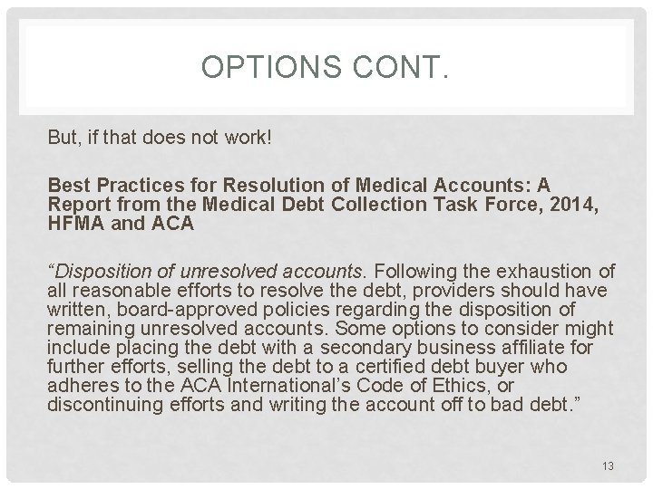 OPTIONS CONT. But, if that does not work! Best Practices for Resolution of Medical