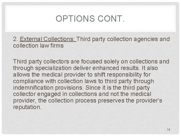 OPTIONS CONT. 2. External Collections: Third party collection agencies and collection law firms Third