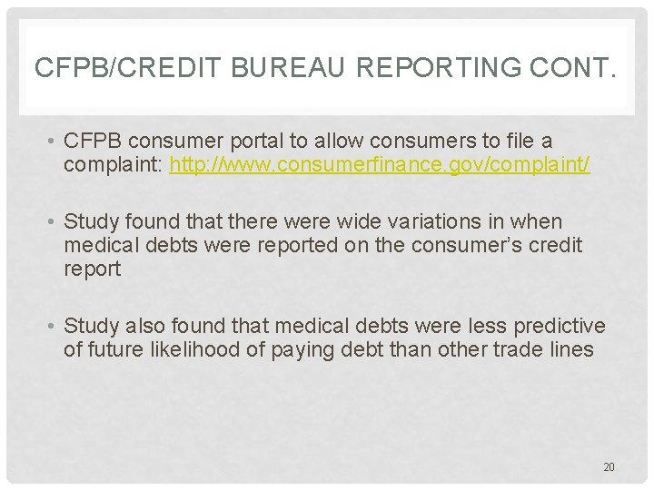 CFPB/CREDIT BUREAU REPORTING CONT. • CFPB consumer portal to allow consumers to file a