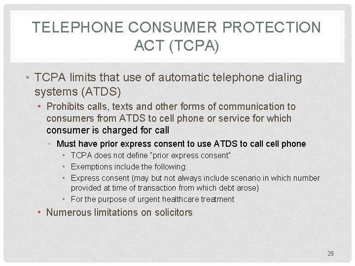 TELEPHONE CONSUMER PROTECTION ACT (TCPA) • TCPA limits that use of automatic telephone dialing