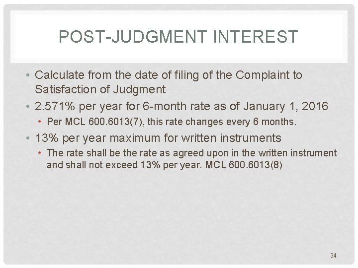 POST-JUDGMENT INTEREST • Calculate from the date of filing of the Complaint to Satisfaction