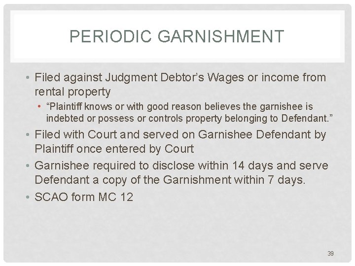 PERIODIC GARNISHMENT • Filed against Judgment Debtor’s Wages or income from rental property •