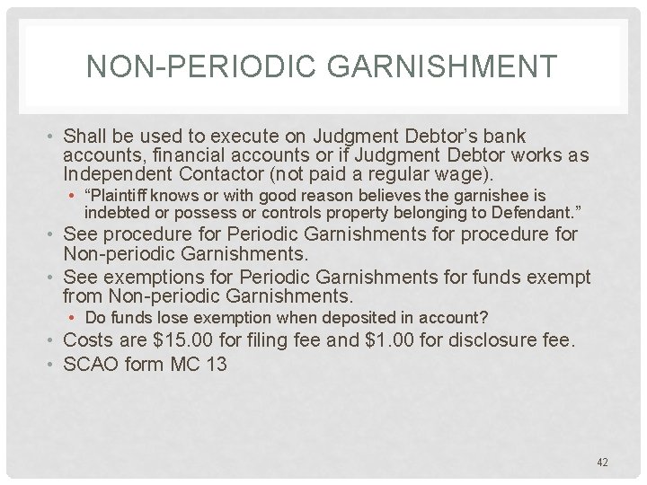 NON-PERIODIC GARNISHMENT • Shall be used to execute on Judgment Debtor’s bank accounts, financial