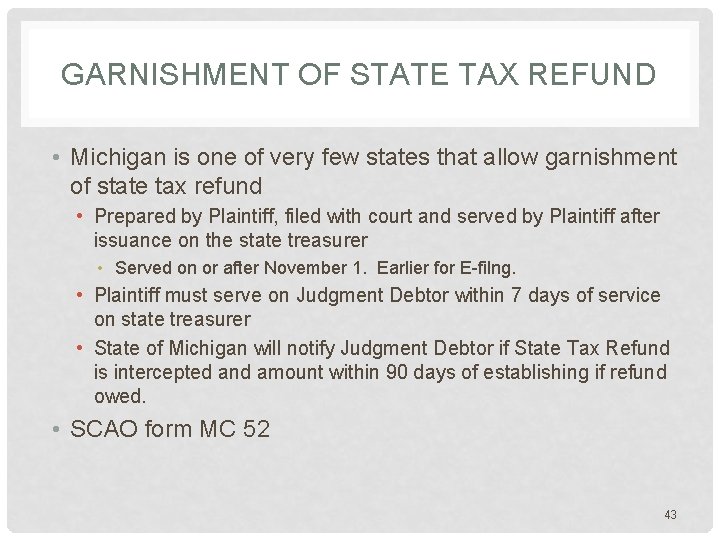 GARNISHMENT OF STATE TAX REFUND • Michigan is one of very few states that