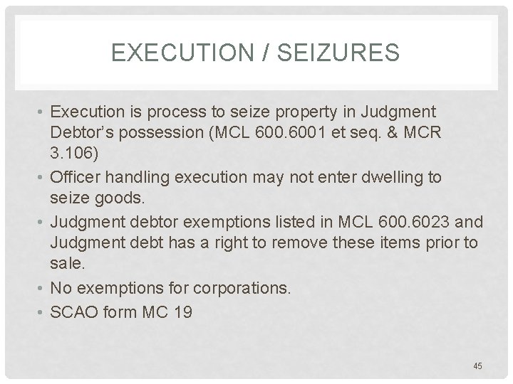 EXECUTION / SEIZURES • Execution is process to seize property in Judgment Debtor’s possession