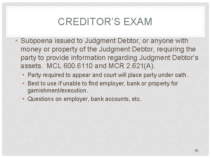 CREDITOR’S EXAM • Subpoena issued to Judgment Debtor, or anyone with money or property