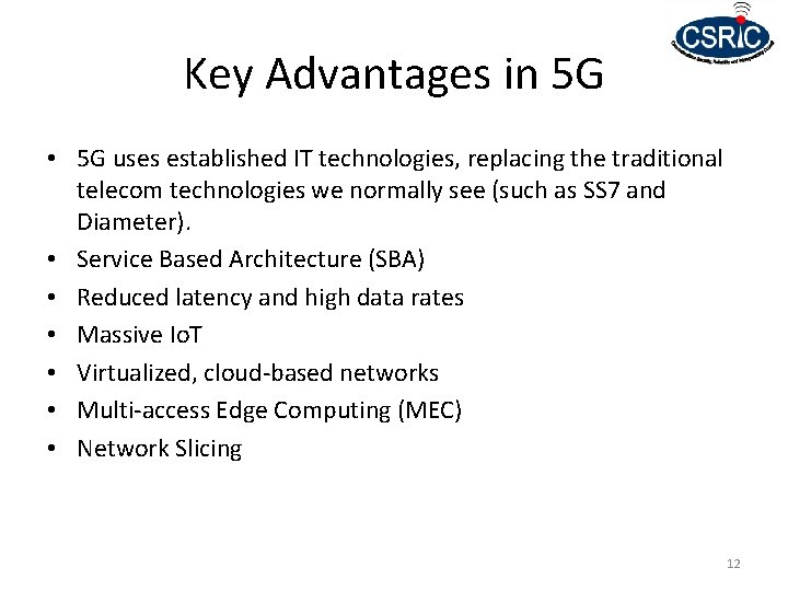 Key Advantages in 5 G • 5 G uses established IT technologies, replacing the