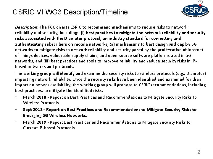 CSRIC VI WG 3 Description/Timeline Description: The FCC directs CSRIC to recommend mechanisms to