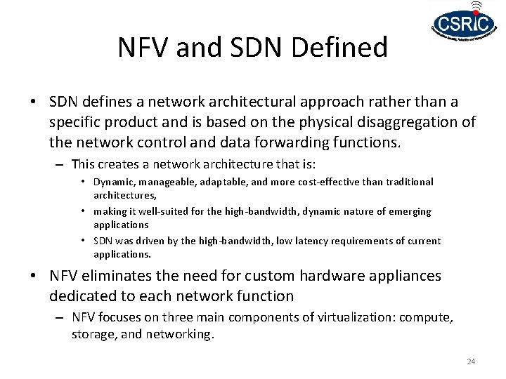 NFV and SDN Defined • SDN defines a network architectural approach rather than a
