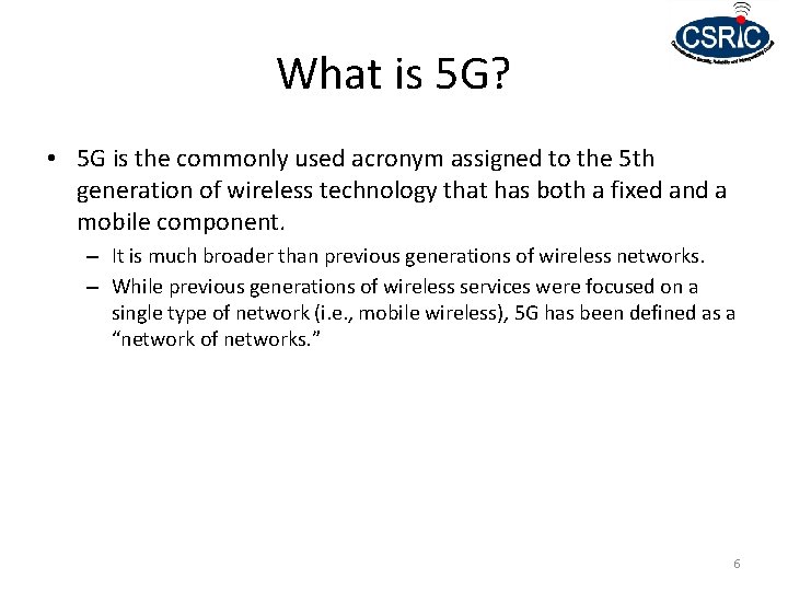What is 5 G? • 5 G is the commonly used acronym assigned to