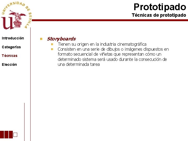 Prototipado Técnicas de prototipado Introducción Categorías Técnicas Elección Storyboards Tienen su origen en la