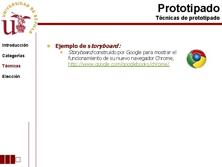 Prototipado Técnicas de prototipado Introducción Categorías Técnicas Elección Ejemplo de storyboard: Storyboard construido por