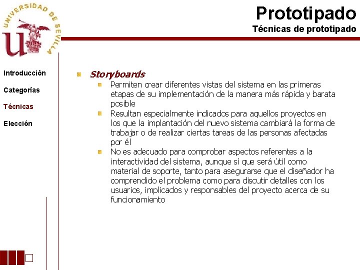 Prototipado Técnicas de prototipado Introducción Categorías Técnicas Elección Storyboards Permiten crear diferentes vistas del