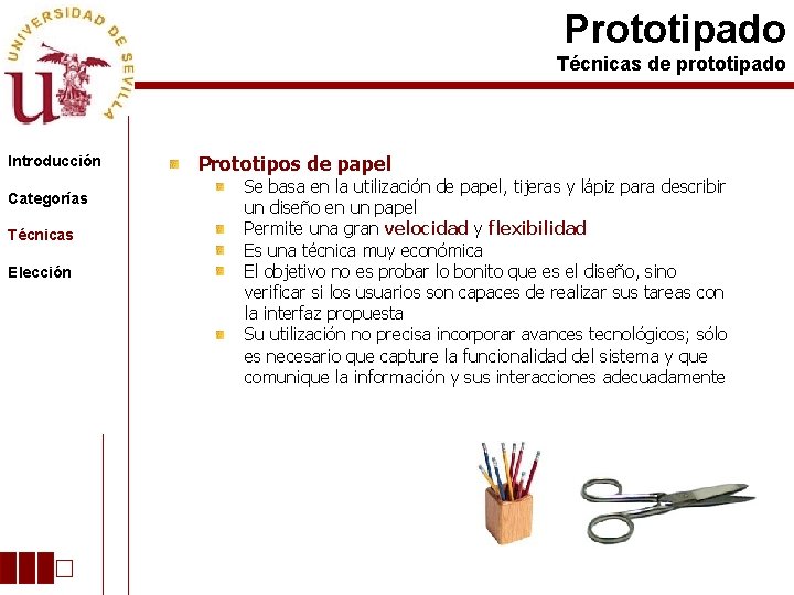 Prototipado Técnicas de prototipado Introducción Categorías Técnicas Elección Prototipos de papel Se basa en