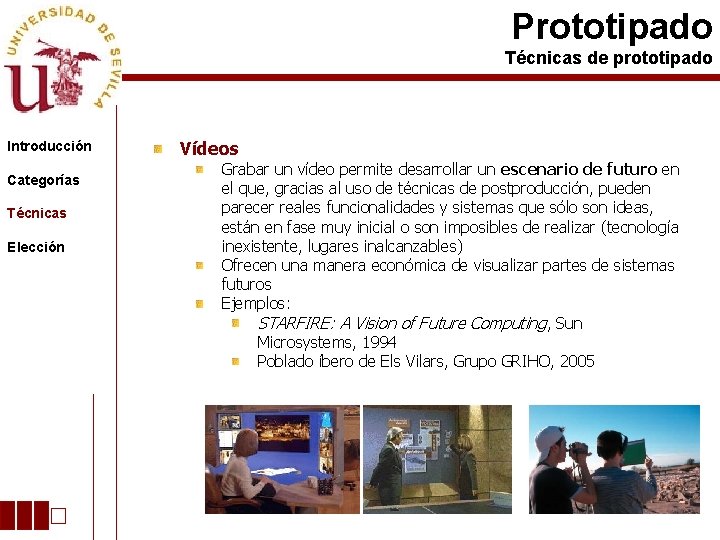 Prototipado Técnicas de prototipado Introducción Categorías Técnicas Elección Vídeos Grabar un vídeo permite desarrollar