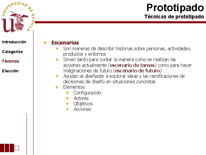 Prototipado Técnicas de prototipado Introducción Categorías Técnicas Elección Escenarios Son maneras de describir historias