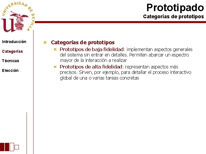 Prototipado Categorías de prototipos Introducción Categorías Técnicas Elección Categorías de prototipos Prototipos de baja