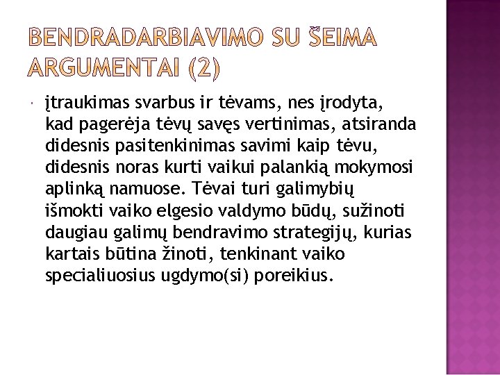  įtraukimas svarbus ir tėvams, nes įrodyta, kad pagerėja tėvų savęs vertinimas, atsiranda didesnis