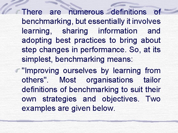 There are numerous definitions of benchmarking, but essentially it involves learning, sharing information and