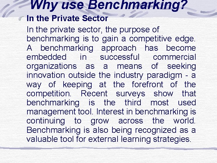 Why use Benchmarking? In the Private Sector In the private sector, the purpose of