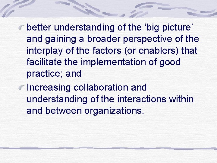 better understanding of the ‘big picture’ and gaining a broader perspective of the interplay
