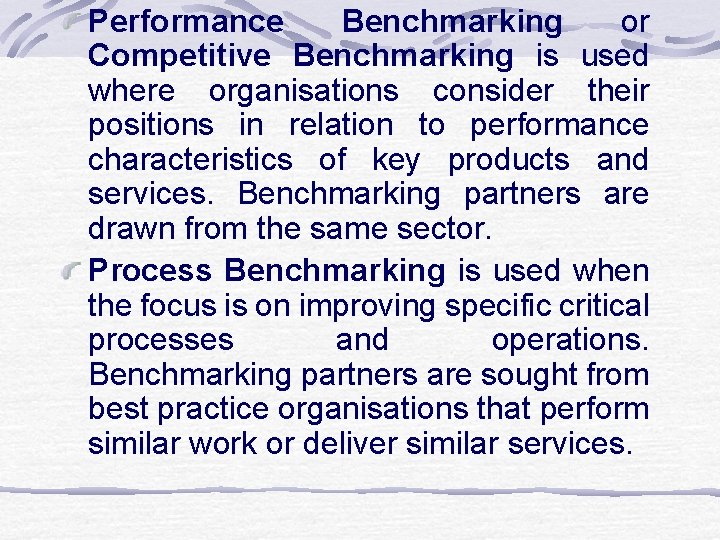Performance Benchmarking or Competitive Benchmarking is used where organisations consider their positions in relation