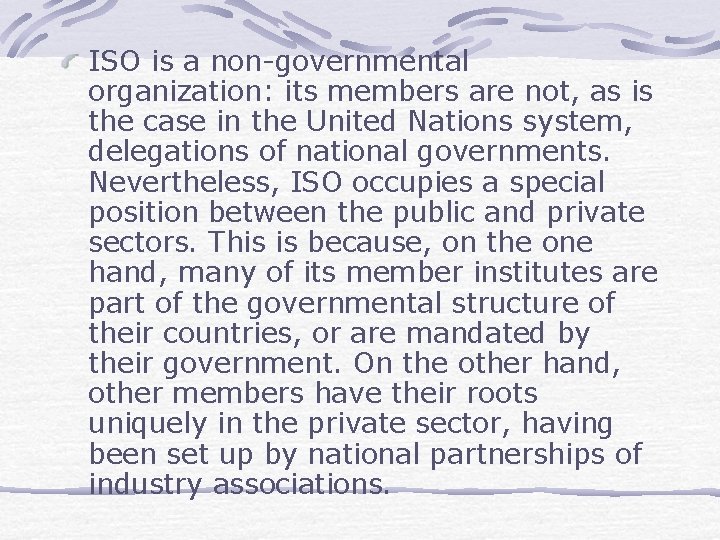 ISO is a non-governmental organization: its members are not, as is the case in