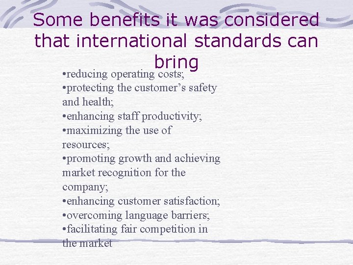 Some benefits it was considered that international standards can bring • reducing operating costs;