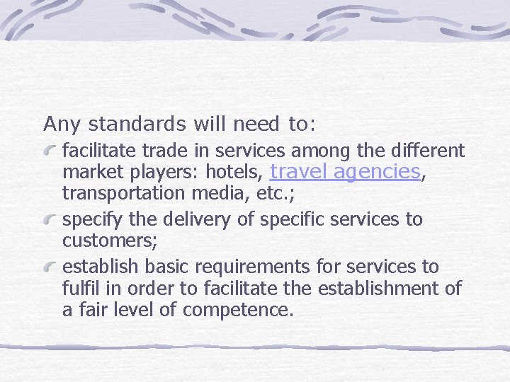 Any standards will need to: facilitate trade in services among the different market players: