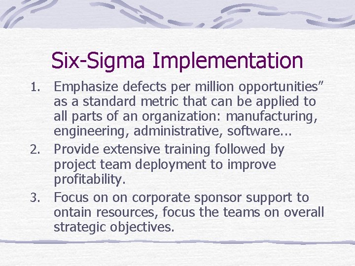 Six-Sigma Implementation Emphasize defects per million opportunities” as a standard metric that can be