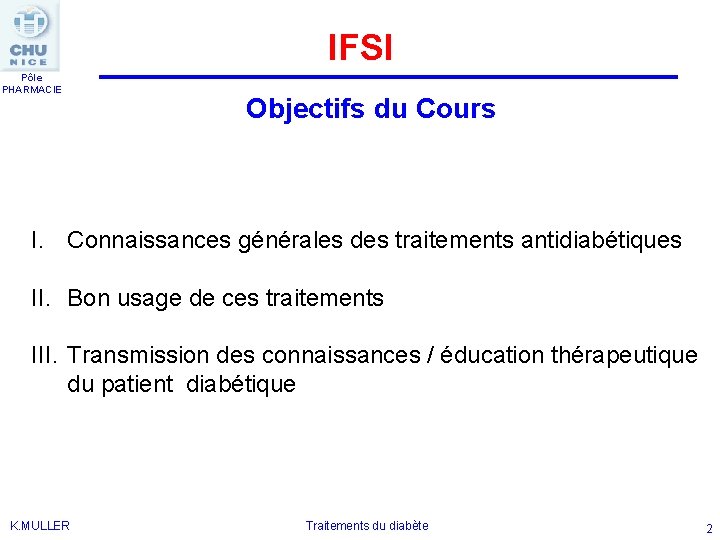 IFSI Pôle PHARMACIE Objectifs du Cours I. Connaissances générales des traitements antidiabétiques II. Bon