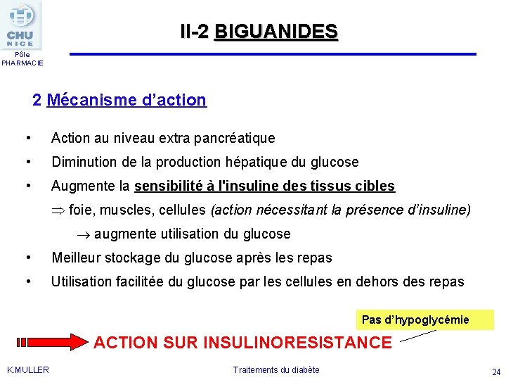 II-2 BIGUANIDES Pôle PHARMACIE 2 Mécanisme d’action • Action au niveau extra pancréatique •